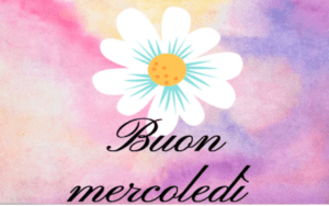 Frasi e Immagini Buongiorno e Buon Mercoledì: le più belle del 4 Maggio 2022